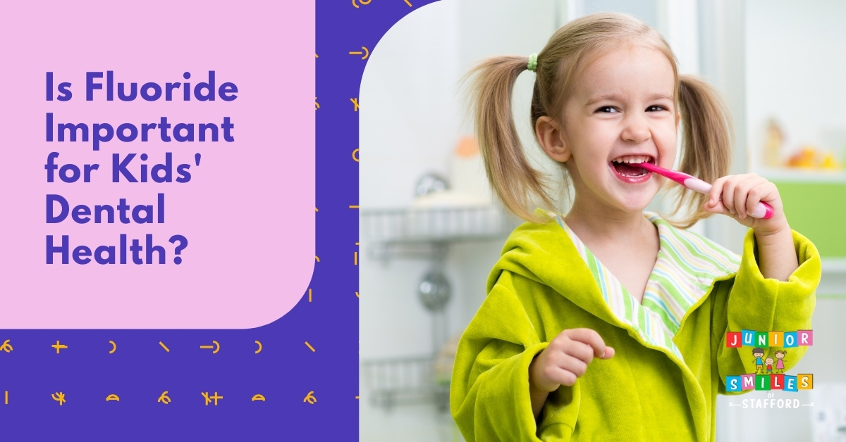 Is Fluoride Important for Kids' Dental Health? Junior Smiles of Stafford