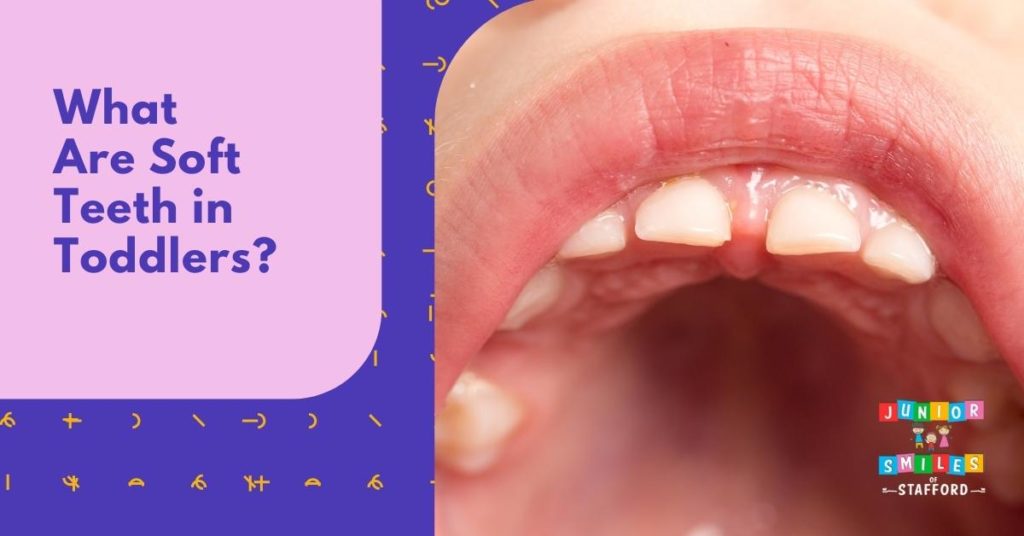 What Are Soft Teeth in Toddlers? | Junior Smiles of Stafford