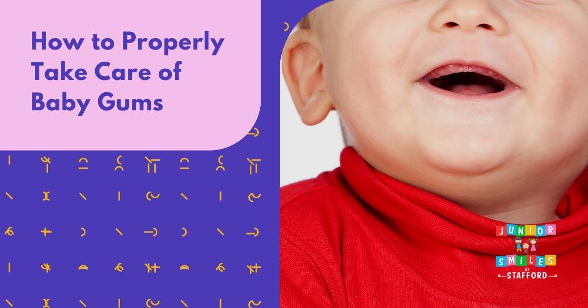 How to Properly Take Care of Baby Gums Junior Smiles of Stafford