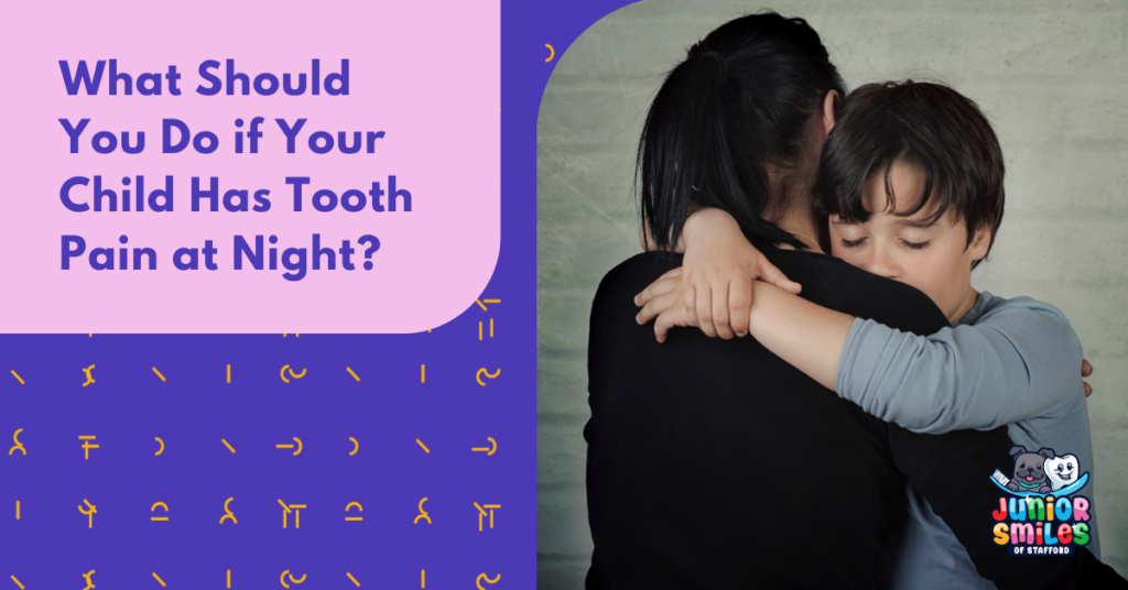 What Should You Do if Your Child Has Tooth Pain at Night