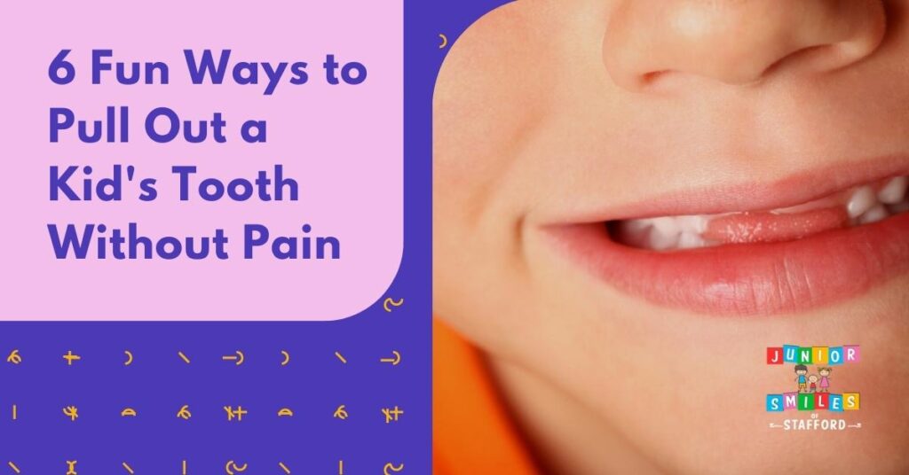 6 Fun Ways To Pull Out A Kid s Tooth Without Pain Junior Smiles Of 