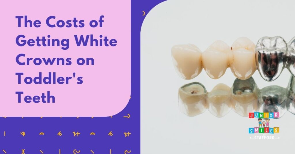 The Costs of Getting White Crowns on Toddler's Teeth