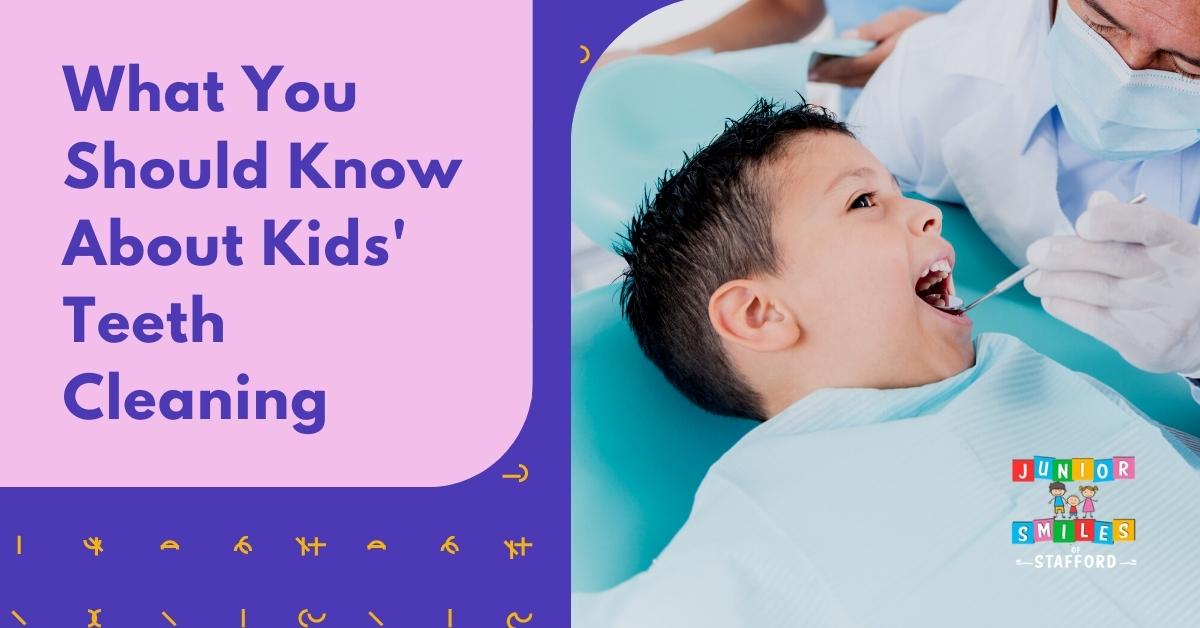 What You Should Know About Kids' Teeth Cleaning Junior Smiles of Stafford