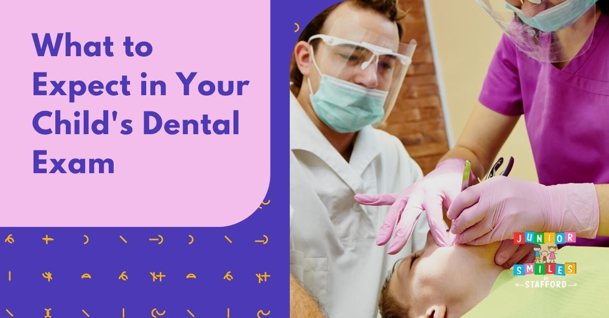 What to Expect in Your Child's Dental Exam Junior Smiles Of Stafford