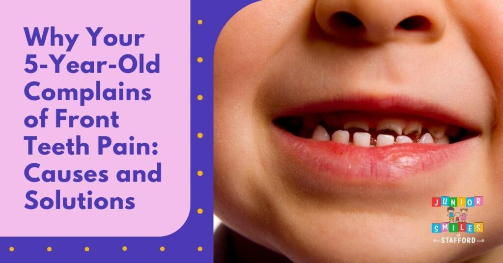 Why Your 5-Year-Old Complains of Front Teeth Pain: Causes and Solutions			