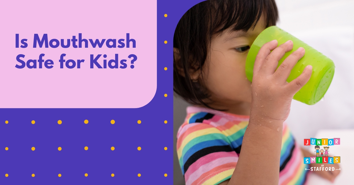 Is Mouthwash Safe for Kids? Junior Smiles of Stafford