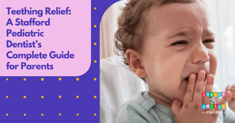 Teething Relief: A Stafford Pediatric Dentist’s Complete Guide for Parents