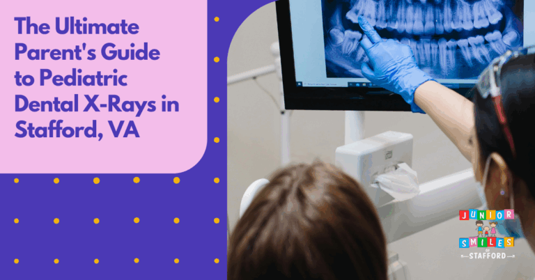 The Ultimate Parent’s Guide to Pediatric Dental X-Rays in Stafford, VA